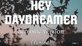 Hey Daydreamer (acoustic version lyrics) - Somedaydream