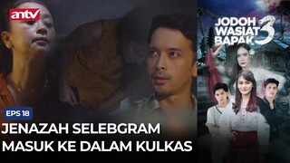 Jenazah Selebgram Masuk ke Dalam Kulkas | Jodoh Wasiat Bapak 3 ANTV Eps 18 (2/4)