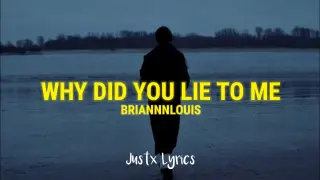 Briannnlouis - Why Did You Lie To Me (Lyrics Video)