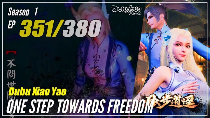 【Dubu Xiao Yao】 S1 EP 351 - One Step Towards Freedom | 1080P