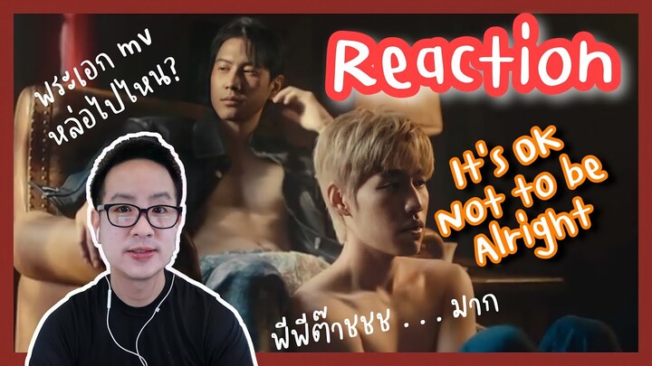 [REACTION] PP Krit - It's Okay Not To Be Alright [Official MV] | DewChatchai