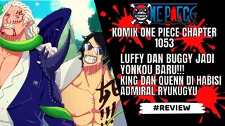 ONE PIECE - REVIEW CHAPTER 1053 : LUFFY DAN BUGGY JADI YONKOU BARU!!!