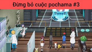 Đừng bỏ cuộc pochama p3