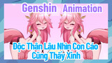 [Genshin, Animation] Độc Thân Lâu Nhìn Con Cáo Cũng Thấy Xinh