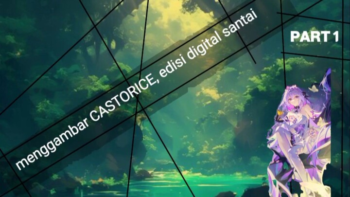 Menggambar CASTORICE edisi digital santai | PART 1