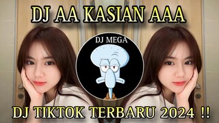 DJ AA KASIAN AAA || DJ TIKTOK TERBARU 2024 !!