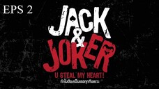 Jack & Joker- U Steal My Heart! Ep.2 Indo Sub