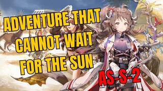 AS-S-2 Adventure That Cannot Wait For The Sun Arknights