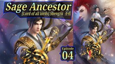 Eps 04 Sage Ancestor [Lord of all lords] Shengzu  圣祖