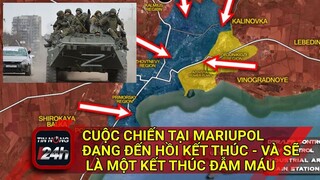 Cuộc chiến tại Mariupol đang đến hồi kết thúc và sẽ là một kết thúc đẫm máu