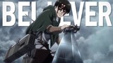 Attack On Titan - Levi Ackerman「AMV」Believer