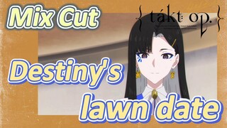 [Takt Op. Destiny]  Mix cut | Destiny's lawn date