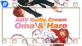 [AMV Guilty Crown] Ōma & Hare --- Kamu Selalu Adalah Rajaku yang Paling Lembut_2