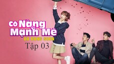 Cô Nàng Mạnh Mẽ - Tập 3B | Lồng Tiếng