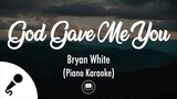 God Gave Me You - Bryan White (Piano Karaoke)