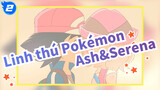 [Linh thú Pokémon] Ash&Serena--- Parting Kiss_2