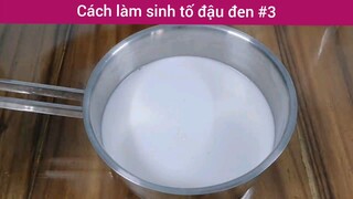 Cách làm sinh tố đậu đen p3