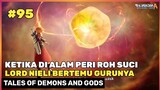 Terungkapnya Guru Lord Nieli Yang Misterius ‼️ - Donghua Tales Of Demons And Gods Part 95 TODG