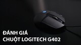 Mọt Game - Đánh giá chuột Logitech G402: Mạnh mẽ và tiện dụng trong một vóc dáng đầy khí chất