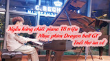 Ngẫu hứng chiếc piano 18 triệu - Nhạc phim Dragon ball GT - Tuổi thơ ùa về