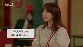 Wok of Love ep12 (Hindi Dubbed) | Complete Drama