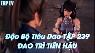 Độc Bộ Tiêu Dao TẬP 239DAO TRÌ TIÊN HẬU