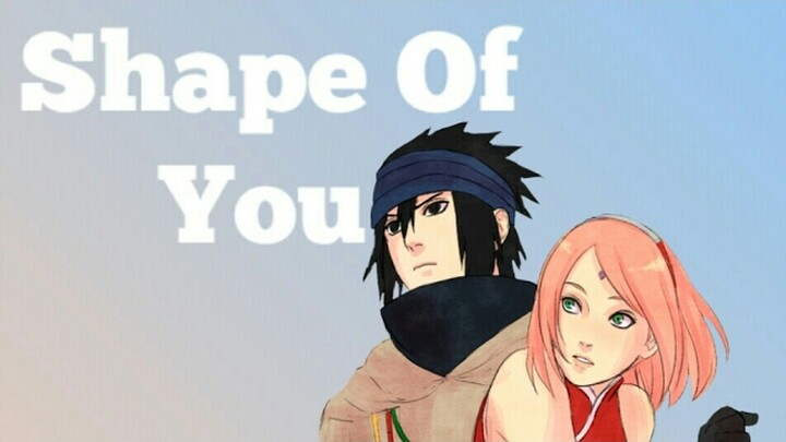 Sasusaku 「ＡＭＶ」Shape of You♥