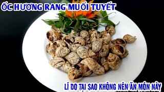 ỐC HƯƠNG RANG MUỐI TUYẾT | Xem Hết Video Này Chắc Chắn Mọi Người Sẽ Không Giám Ăn Món Ăn Này Nữa