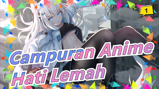 [Campuran Anime][Keren/Sedih]Lemah Hanya Hati Manusia,Kalau Memecahkan Kelemahan,Kamu Menjadi Raja_1