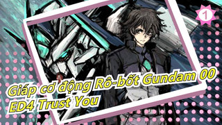 [Giáp cơ động Rô-bốt Gundam 00] ED4 Trust You (Bản đầy đủ), Phụ đề tiếng Trung & Nhật_1