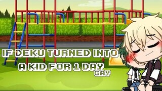 ||If deku turned into a kid for 1 day||[2/3]||Mha/Bnha||Gacha Life||