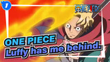 ONE PIECE
Luffy has me behind._1
