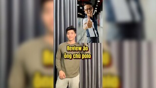 Review áo ông chú Polo