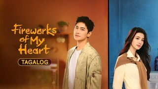 🇨🇳🇵🇭 EP. 7 FIREWORKS OF MY HEART (2023) [Tagalog Dubbed] | Romance/Action