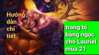 Hướng dẫn chi tiết trang bị, bảng ngọc và phù hiệu cho Lauriel mùa 21 siêu mạnh