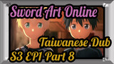 [Sword Art Online]S3 EP1 (Taiwanese Dub) Part 8