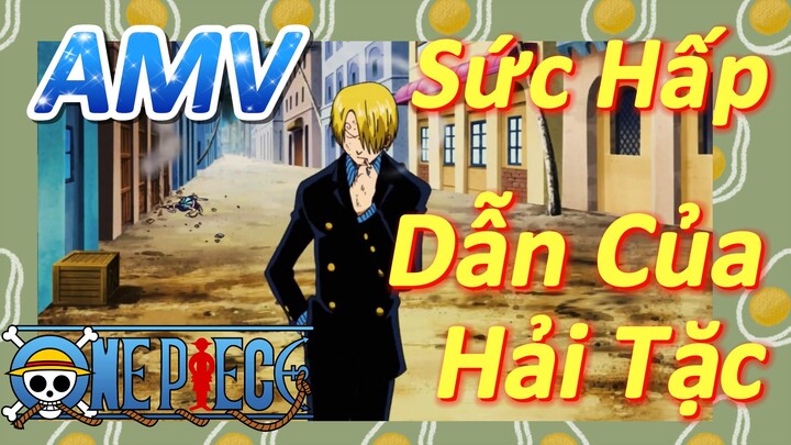 [Đảo Hải Tặc] AMV | Sức Hấp Dẫn Của Hải Tặc