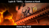 Lupin III「AMV」- Goemon vs Hawk | Hay nhất