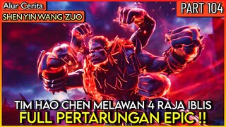 FULL PERTARUNGAN HAO CHEN MELAWAN 4 RAJA IBLIS TERKUAT - Alur Donghua #SYWZ THRONE OF SEAL PART 104