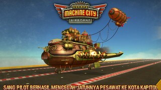 Akhirnya Si Pilot Berhasil Mendaratkan Pesawat Raksasa Ini! |Escape Machine City: Airborne Last Part