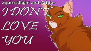 I DON'T LOVE YOU - Squirrelflight PMV