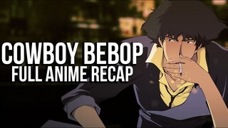 COWBOY BEBOP Full Anime Series Recap