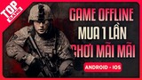 Top Game OFFLINE “ Mua Một Lần, Chơi Mãi Mãi” Cho Mobile 2020 | TopGame