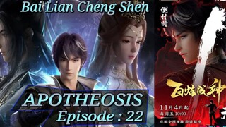 Eps 22 | APOTHEOSIS [Bai Lian Cheng Shen] Sub Indo