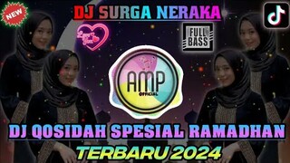 DJ SURGA NERAKA || DJ QOSIDAH SPESIAL RAMADHAN || FULL BASS TERBARU 2024