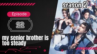 my senior brother is too steady season 2 eps 22 subtitle Indonesia