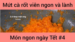 Mứt cà rốt viên ngon và lành món ngon ngày Tết #4