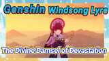 [Genshin  Windsong Lyre] [The Divine Damsel of Devastation]