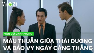 Mâu thuẫn giữa Thái Dương và Bảo Vy ngày căng thẳng, tất cả là tại ông Tính | Ván Cờ Danh Vọng