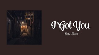 Bebe Rexha - I Got You (Lyrics)